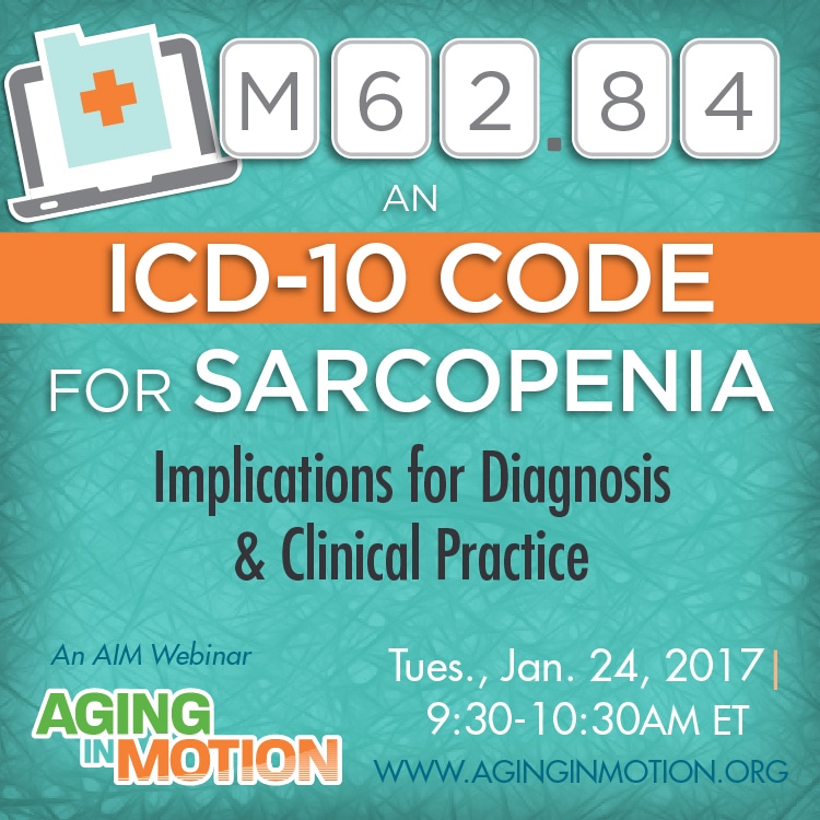 Announcement for Aging in Motion webinar on ICD-10 Code for Sarcopenia.